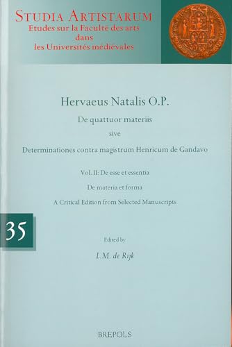 Stock-Bild f�r Hervaeus Natalis O.P. de Quattuor Materiis Sive Determinationes Contra Magistrum Henricum de Gandavo: Vol. II: de Esse Et Essentia. de Materia Et ... dans les Universites medievales, 35, Band 2)