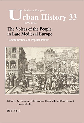 Stock image for The Voices of the People in Late Medieval Europe: Communication and Popular Politics (Studies in European Urban History (1100-1800), Band 33) for sale by medimops