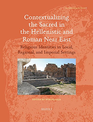9782503569635: Contextualizing the Sacred in the Hellenistic and Roman Near East: Religious Identities in Local, Regional, and Imperial Settings: 8