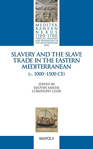 Stock image for Slavery and the Slave Trade in the Eastern Mediterranean (C. 1000-1500 Ce) (Mediterranean Nexus 1100-1700) (English and French Edition) (Mediterranean . and Inspiration in the Mediterranean Area, 5) for sale by GF Books, Inc.