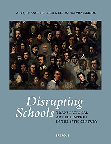 9782503570310: Disrupting Schools: Transnational Art Education in the Nineteenth Century