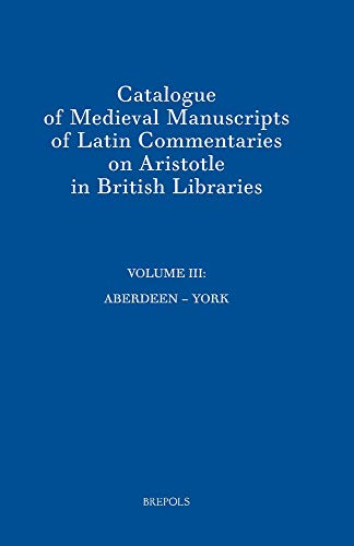 Stock image for Catalogue of Medieval Manuscripts of Latin Commentaries on Aristotle in British Libraries for sale by ISD LLC