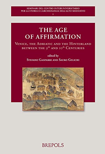 9782503579252: The Age of Affirmation English; Italian; French: Venice, the Adriatic and the Hinterland between the 9th and 10th Centuries: 8 (Seminari Del Centro ... La Storia E L'archeologia Dell'alto Medioevo)