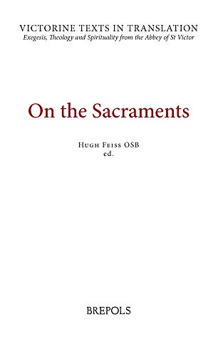Stock image for On the Sacraments: A Selection of Works of Hugh and Richard of St. Victor, and of Peter of Poitiers (Victorine Texts in Translation) (Victorine Texts in Translation, 10) for sale by GF Books, Inc.
