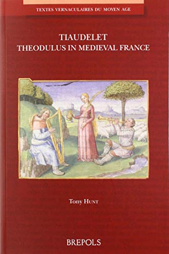 Imagen de archivo de Tiaudelet: Theodolus in Medieval France (Textes Vernaculaires Du Moyen Age) (English and Old French Edition) [FRENCH LANGUAGE - Soft Cover ] a la venta por booksXpress