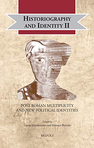 Stock image for Historiography and Identity II: Post-Roman Multiplicity and New Political Identities (Cultural Encounters in Late Antiquity and the Middle Ages) . in Late Antiquity and the Middle Ages, 27) for sale by The Compleat Scholar
