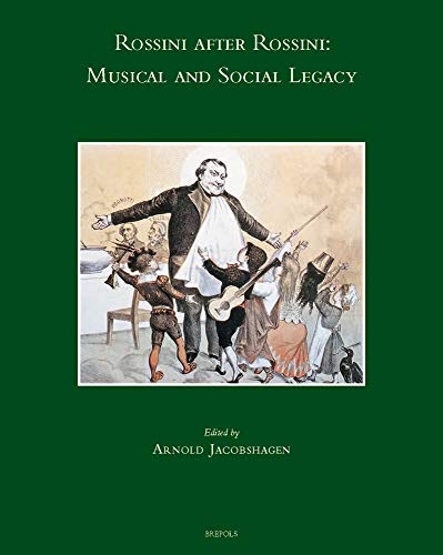 Stock image for Rossini after Rossini: Musical and Social Legacy for sale by Le Monde de Kamlia