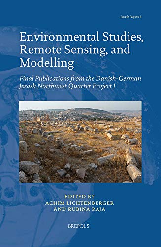 9782503588865: Environmental Studies, Remote Sensing, and Modelling: Final Publications from the Danish-German Jerash Northwest Quarter Project I: 6 (Jerash Papers)