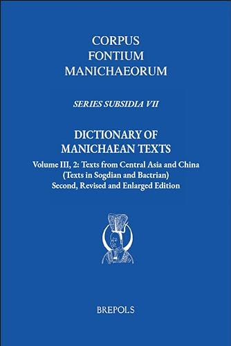 Imagen de archivo de Dictionary of Manichaean Texts. Volume III, 2: Texts from Central Asia and China (Texts in Sogdian and Bactrian) a la venta por Kennys Bookshop and Art Galleries Ltd.