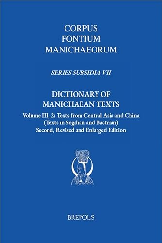 Stock image for Dictionary of Manichaean Texts. Volume III, 2: Texts from Central Asia and China (Texts in Sogdian and Bactrian) for sale by Kennys Bookshop and Art Galleries Ltd.