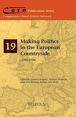 Beispielbild fr Making Politics in the European Countryside, 1780s-1930s zum Verkauf von ISD LLC