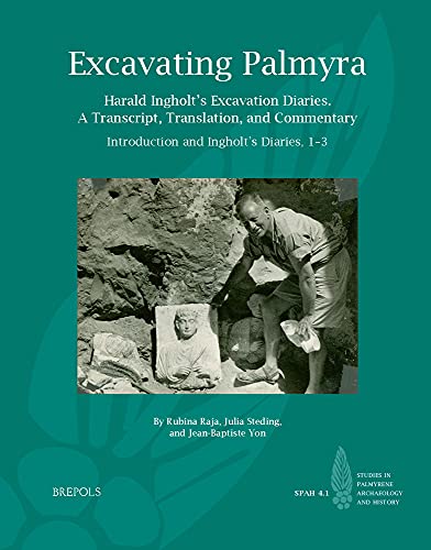 Stock image for Excavating Palmyra: Harald Ingholt's Excavation Diaries: A Transcript, Translation, and Commentary (Studies in Palmyrene Archaeology and History, 4)