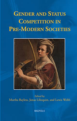 9782503596327: Gender and Status Competition in Pre-Modern Societies (Studies in the History of Daily Life 800-1600, 10)