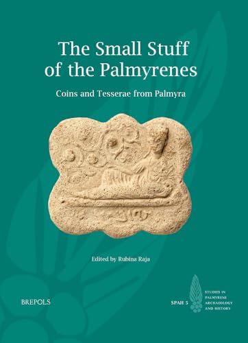 Stock-Bild f�r The Small Stuff of the Palmyrenes: Coins and Tesserae from Palmyra (Studies in Palmyrene Archaeology and History, 5)