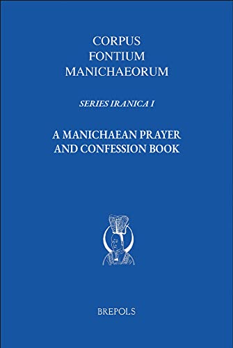 Stock image for A Manichaean Prayer and Confession Book (Corpus Fontium Manichaeorum: Series Iranica, 1) (English and Sogdian Edition) for sale by GF Books, Inc.