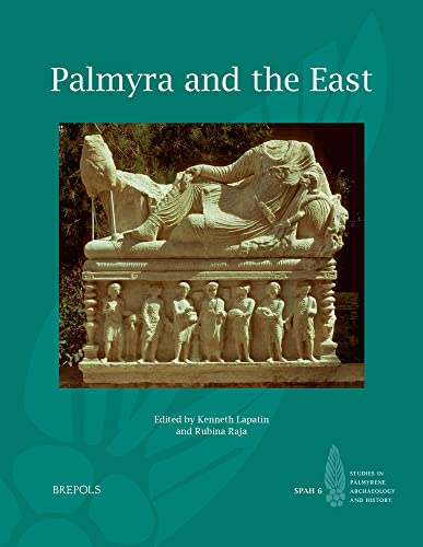 9782503598253: Palmyra and the East (Studies in Palmyrene Archaeology and History, 6)