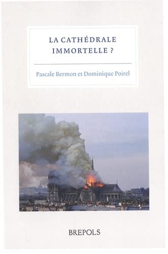 9782503599663: La cathdrale immortelle: Travaux runis par Pascale Bermon et Dominique Poirel