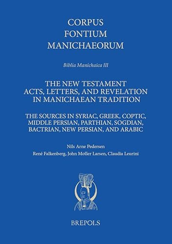 Imagen de archivo de The New Testament Acts, Letters, and Revelation in Manichaean Tradition: The Sources in Syriac, Greek, Coptic, Middle Persian, Parthian, Sogdian, . Syriac, Greek, Coptic and Persian Edition) [FRENCH LANGUAGE - Hardcover ] a la venta por booksXpress