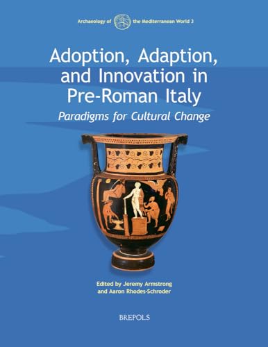 Imagen de archivo de Adoption, Adaption, and Innovation in Pre-Roman Italy : Paradigms for Cultural Change a la venta por GreatBookPrices