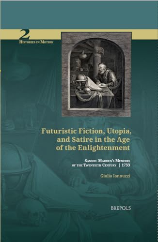 Beispielbild fr Futuristic Fiction, Utopia, and Satire in the Age of the Enlightenment zum Verkauf von Blackwell's