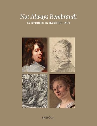 9782503608020: Not Always Rembrandt: 37 Studies in Baroque Painting and Drawing