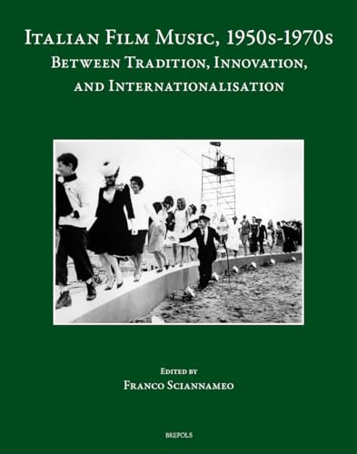 9782503608464: Italian Film Music, 1950s-1970s: Between Tradition, Innovation, and Internationalisation