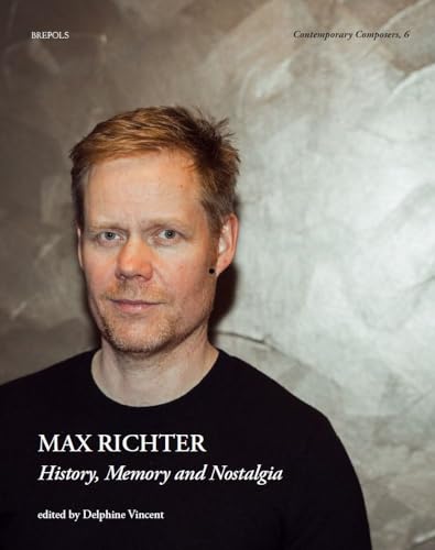 Beispielbild fr Max Richter: History, Memory and Nostalgia zum Verkauf von Revaluation Books