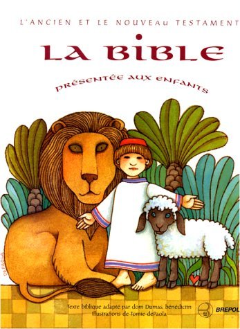 La Bible prÃ©sentÃ©e aux enfants (EVEIL RELIGIEUX) (9782503830612) by Dumas, Antoine; De Paola, Tomie