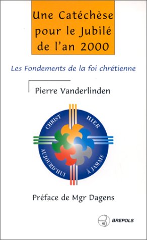 Imagen de archivo de UNE CATECHESE POUR LE JUBILE DE L'AN 2000. Les Fondements de la foi chrtienne a la venta por Librairie Th  la page