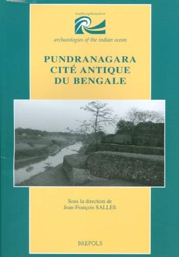 9782503991085: Pundranagara, Cite Antique Du Bengale: Fouilles de Mahasthan. Rapport Preliminaire 1993-1999 (Indicopleustoi) (French Edition)