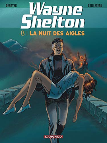 Beispielbild fr Wayne Shelton. 8. La nuit des aigles zum Verkauf von Chapitre.com : livres et presse ancienne