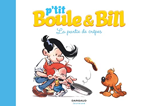 Imagen de archivo de P'tit Boule & Bill - Tome 1 - La Partie de crêpes a la venta por ThriftBooks-Dallas