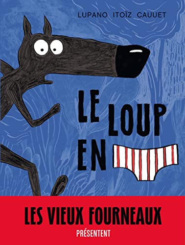 9782505067207: Le Loup en slip - Tome 1 - Le Loup en slip (Le Loup en slip, 1)