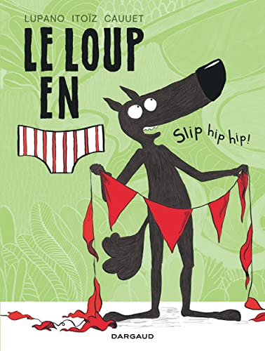 Beispielbild fr Le Loup en slip - Tome 3 - Slip hip hip ! zum Verkauf von Textbooks_Source