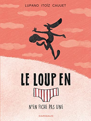 Beispielbild fr Le Loup en slip - tome 4 - n'en fiche pas une. zum Verkauf von medimops