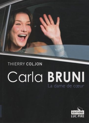 Carla Bruni. La dame de coeur.