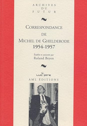 Stock image for MICHEL DE GHELDERODE : CORRESPONDANCE - CORRESPONDANCE DE MICHEL DE GHELDERODE : TOME 8 : 1954 - 195 for sale by Atticus Books