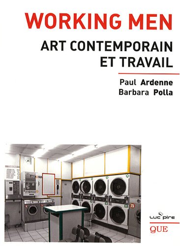 Stock image for Working Men : Art contemporain et travail for sale by Ammareal