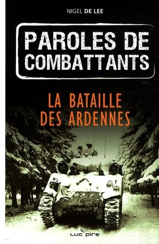 9782507001599: Paroles De Combattants: La bataille des Ardennes