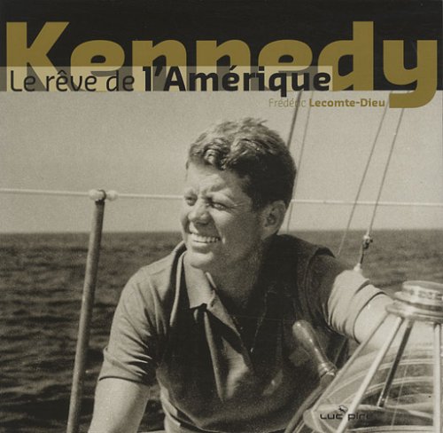 Beispielbild fr Kennedy, Le Rve De L'amrique zum Verkauf von RECYCLIVRE