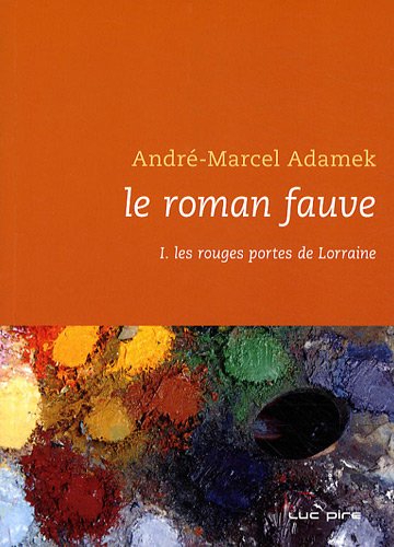 Beispielbild fr Le roman fauve, Tome 1 : Les rouges portes de Lorraine zum Verkauf von Ammareal