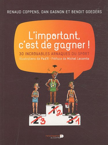 Stock image for L'important, c'est de gagner !: 30 incroyables arnaques du sport for sale by Ammareal