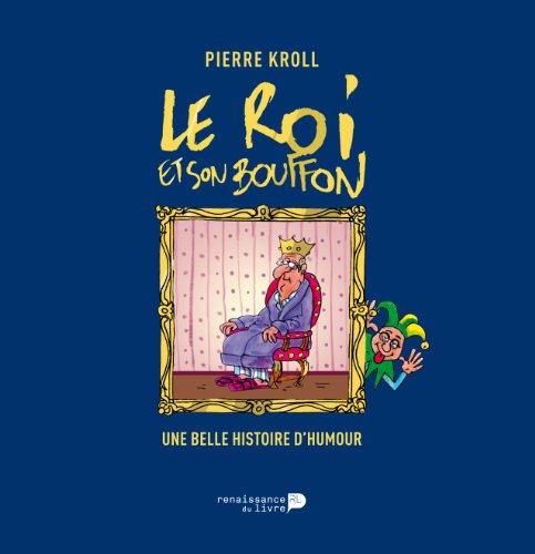 9782507051709: Le roi et son bouffon: Une belle histoire d'humour