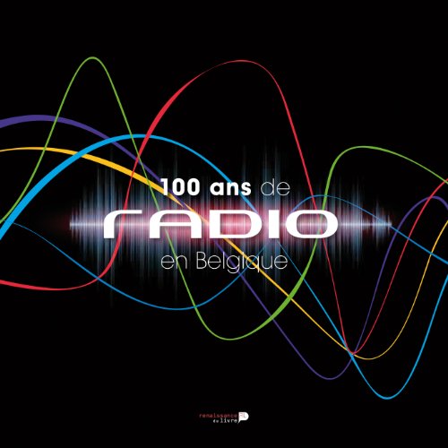 Stock image for 100 Ans de Radio en Belgique for sale by medimops