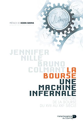 Beispielbild fr La Bourse : Une Machine Infernale : Histoire De La Bourse Du Xiie Au Xxie Sicle zum Verkauf von RECYCLIVRE