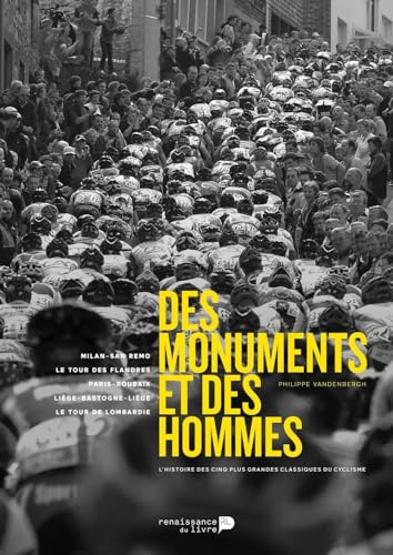 Beispielbild fr Des monuments et des hommes : L'histoire des cinq plus grandes classiques du cyclisme zum Verkauf von Le Monde de Kamlia
