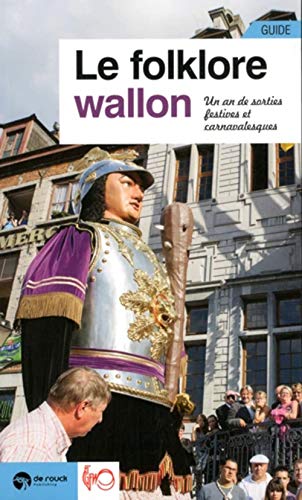 9782507056247: Le Folklore Wallon - un an de sorties festives et carnavalesques