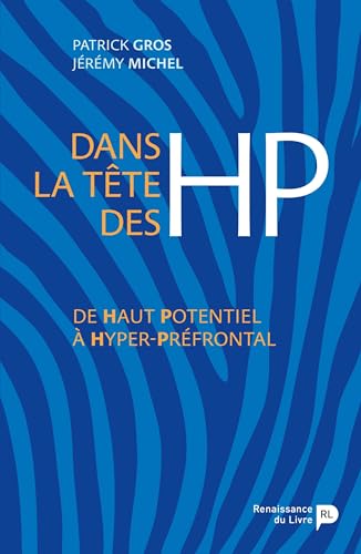 Beispielbild fr Dans la tte des HP : De Haut Potentiel  Hyper-Prfrontal zum Verkauf von medimops