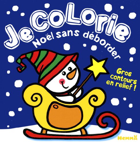 9782508018503: JE COLORIE NOEL SANS DEBORDER (BONHOMME DE NEIGE EN LUGE)