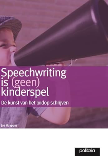 Stock image for Speechwriting is geen kinderspel: de kunst van het luidop schrijven for sale by Revaluation Books